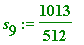 s[9] := 1013/512
